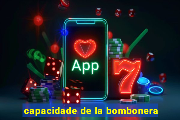 capacidade de la bombonera